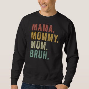 Retro Mama Mommy Mom Bruh  Mom Life Mothers Day Sweatshirt