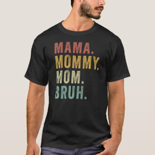 Retro Mama Mommy Mom Bruh Mom Life Mothers Day T-Shirt