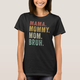 Retro Mama Mommy Mom Bruh  Mom Life Mothers Day T-Shirt