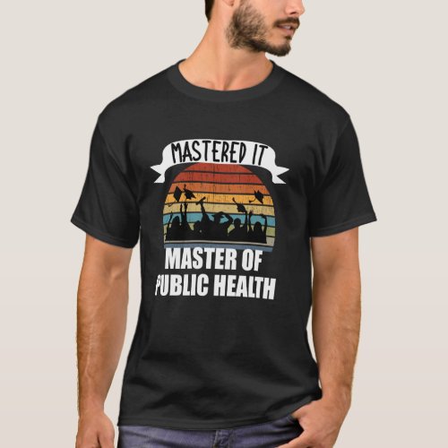 Retro Master of Public Health Mastered It Masters  T-Shirt