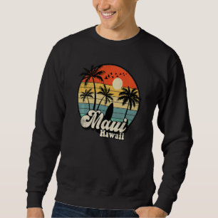 Retro Maui Hawaii Hawaiian Vacation Beach Surfing Sweatshirt