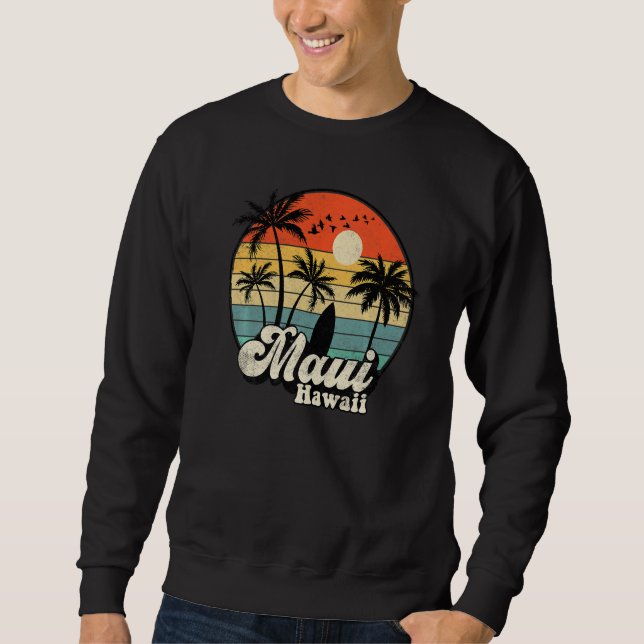 Retro Maui Hawaii Hawaiian Vacation Beach Surfing  Sweatshirt (Front)