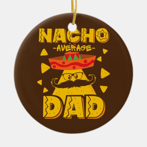 Retro Mexican Dad For Nacho Lovers Fathers Day Ceramic Ornament