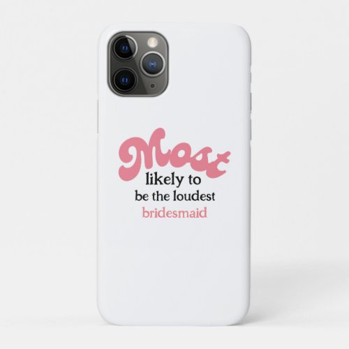 Retro Most likely to bachelorette party  iPhone 11 Pro Case