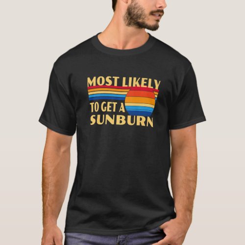 Retro Most Likely To Get A Sunburn Vintage T_Shirt