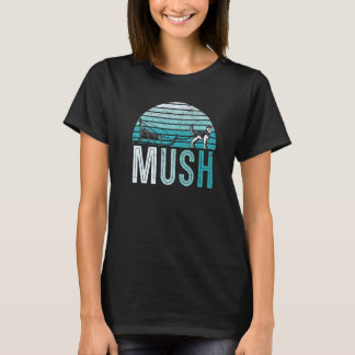 Retro Mush Mushing Sled Dog Sledding Musher  1 T-Shirt