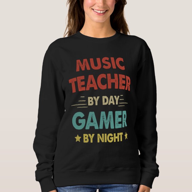 Retro Music Teacher By Day Gamer By Night Sweatshirt (Front)