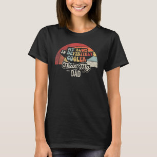 Retro My Aunt Is Definitely Cooler Than My Dad Aun T-Shirt