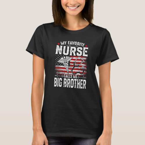 Retro My Favorite Nurse Calls Me Big Brother Us Fl T_Shirt