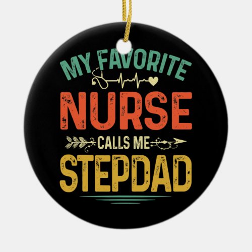 Retro My Favorite Nurse Calls Me Stepdad Fathers Ceramic Ornament