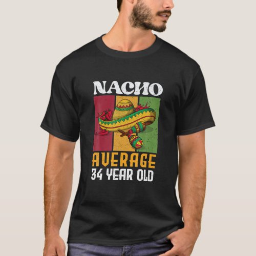Retro Nacho Average 34 Year Old 34Th Birthday Cinc T_Shirt