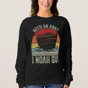 Retro Need An Ark I Noah Guy Christian Pun Funny Sweatshirt