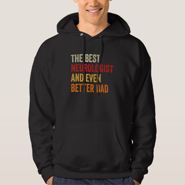 Retro Neurologist And Even Better Dad  Father Hoodie (Front)