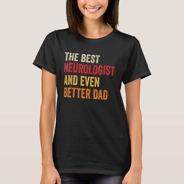 Retro Neurologist And Even Better Dad  Father T-Shirt