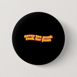 Retro Never Too Punk Rock For Jesus Christian Fait Button