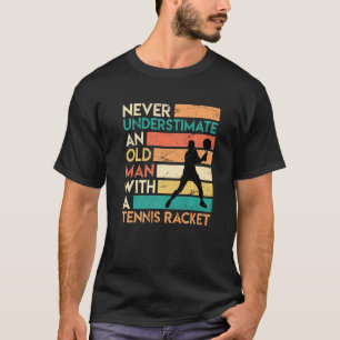 Retro Never Underestimate An Old Man Tennis Racket T-Shirt