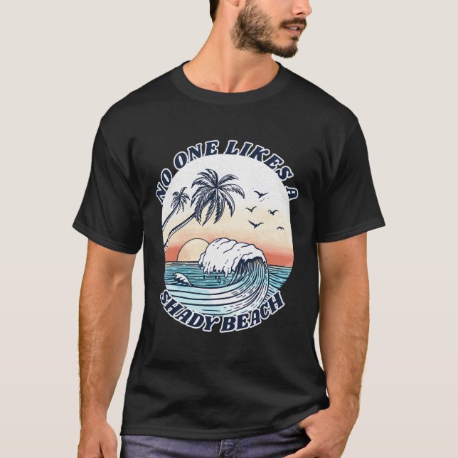Retro No One Likes A Shady Beach Funny Summer Vaca T-Shirt (Front)