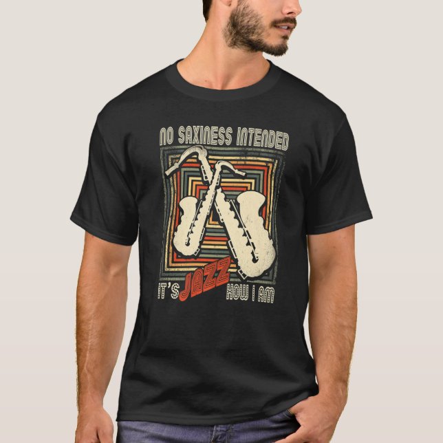 Retro No Saxiness Intended Jazz  Saxophone Saxopho T-Shirt (Front)