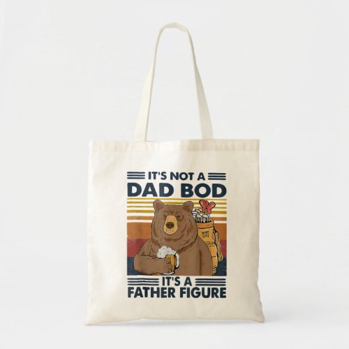 Retro Not A Dad Bod Its A Father Figure Bear Fath Tote Bag
