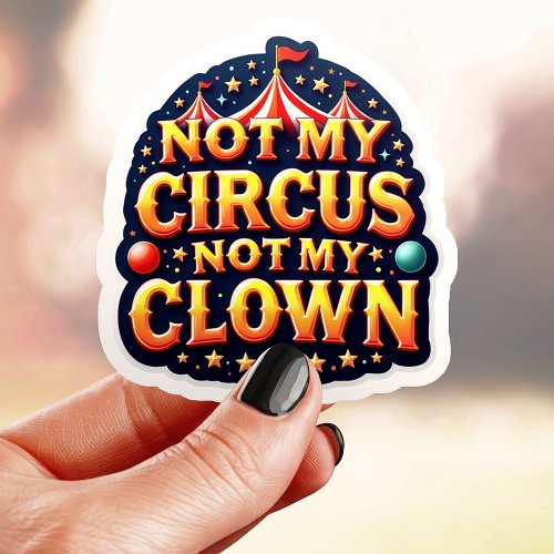 Custom Vinyl Stickers 8 Retro Not My Circus Clown Sticker