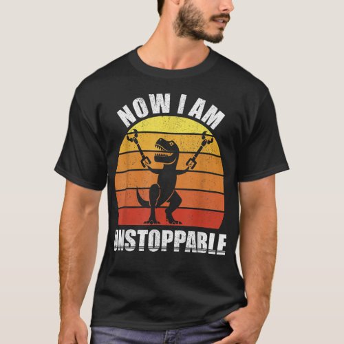 Retro Now I Am Unstoppable Shirt Funny T_Rex Gifts
