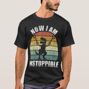 Retro Now I Am Unstoppable Shirt Funny T-Rex Gifts
