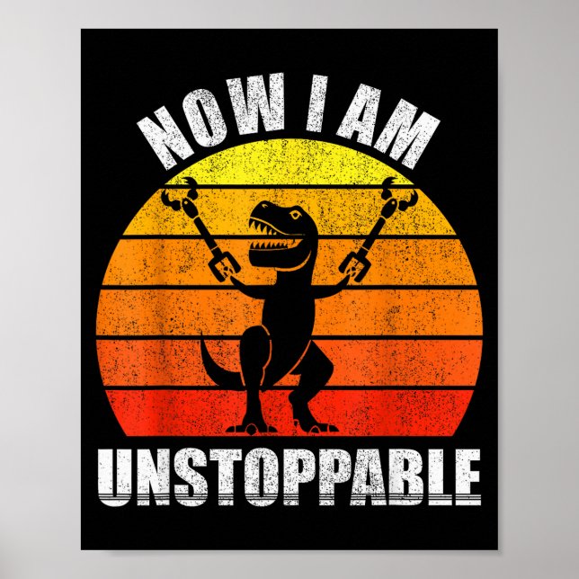 Retro Now I Am Unstoppable Shirt Funny T-rex Vinta Poster (Front)