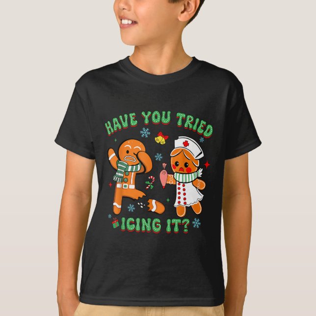 Retro Nurse Christmas Gingerbread Have You Tried I T-Shirt (Front)