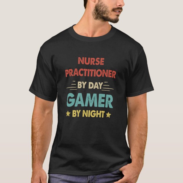 Retro Nurse Practitioner By Day Gamer By Night T-Shirt (Front)