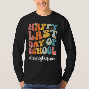 Retro Nursing Professor Happy Last Day Of School T T-Shirt