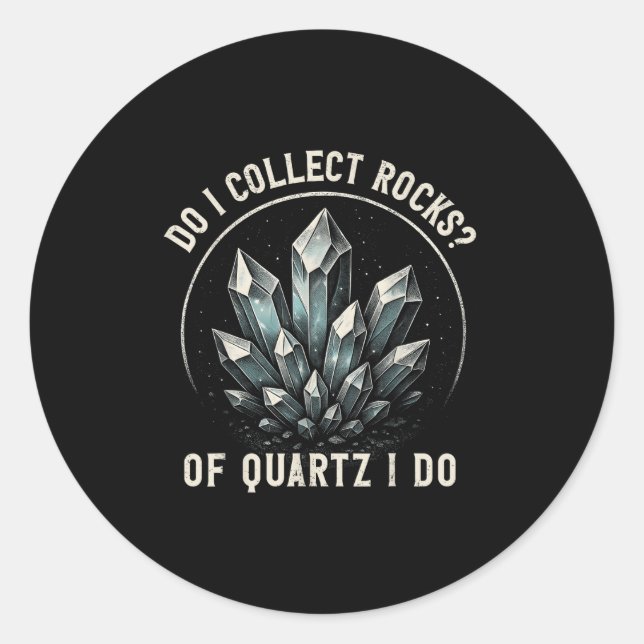 Retro Of Quartz I Do Rock Collector Geode Hunter G Classic Round Sticker (Front)