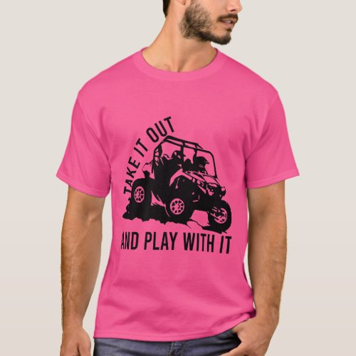 Retro Offroad ATV Take It Out Play With It SXS Mud T_Shirt