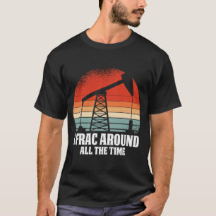 Retro Oilfield Oil Fracker Vintage Drilling Frack T-Shirt