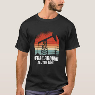 Retro Oilfield Oil Fracker Vintage Drilling Frack T-Shirt