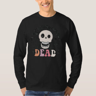 Retro OMG I'm Like Literally Dead Skull Spooky Hal T-Shirt