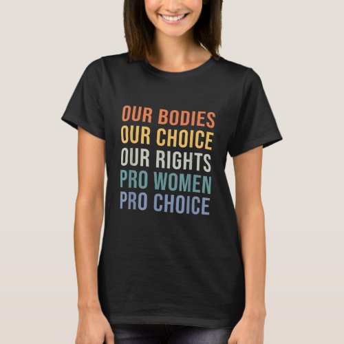 Retro Our Bodies Our Choice Women Pro Choice Femin T_Shirt