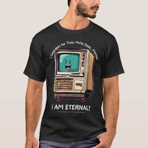 Retro PC I AM ETERNAL T_Shirt
