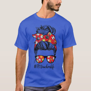 Retro PE Teacher Life Messy Bun Hair Physical Educ T-Shirt