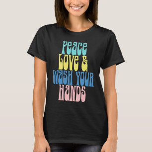 Retro Peace Love & Wash Your Hands Hand Washing Hy T-Shirt