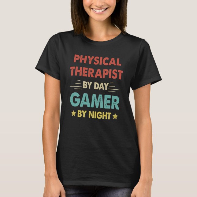 Retro Physical Therapist By Day Gamer By Night T-Shirt (Front)