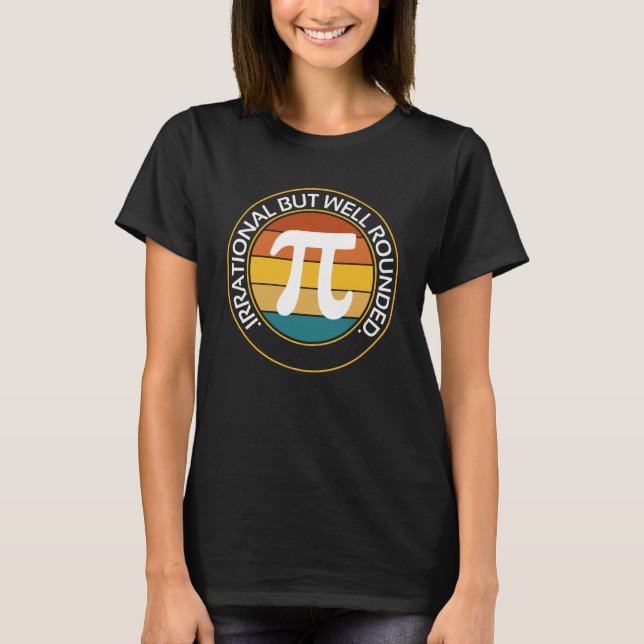 Retro Pi Day Math Equation Irrational But Well Rou T-Shirt (Front)