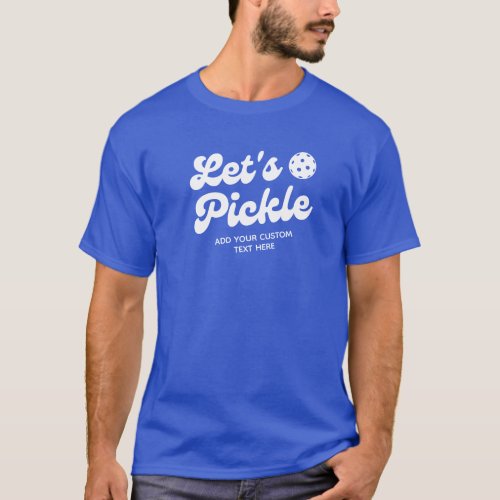 Retro Pickleball Lets Pickle Personalized Text  T_Shirt