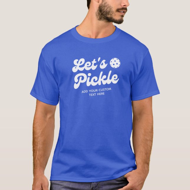 Retro Pickleball Lets Pickle Personalized Text  T-Shirt (Front)