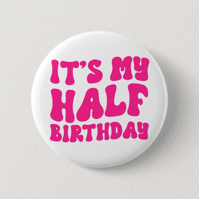 Retro Pink It's My Half Birthday 6 Month Milestone Button (Front)