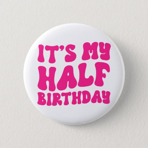 Retro Pink Its My Half Birthday 6 Month Milestone Button