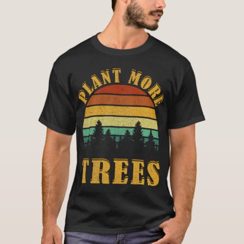 Retro Plant More Trees Earth Day Save Planet Envir T_Shirt