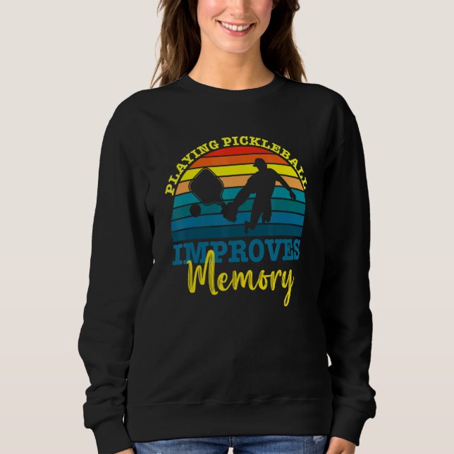 Retro Playing Pickleball Improves Memory  Pickleba Sweatshirt (Front)