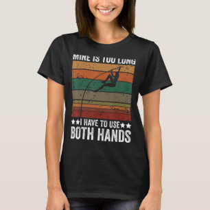 Retro Pole Vaulting Mine Is Too Long Pole Vault At T-Shirt