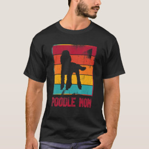 Retro Poodle Mom Owner Mother Pet Mama Dog T-Shirt
