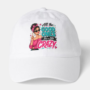 Retro Pop Art Girl Good Ones Are Crazy Sassy Quote Hat